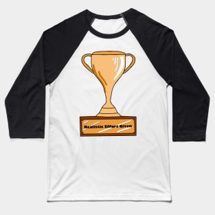 Trophy for Giving a Realistic Amount of Effort Baseball T-Shirt